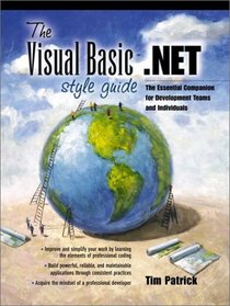 The Visual Basic.NET Style Guide: The Essential Companion for Development Teams and Individuals