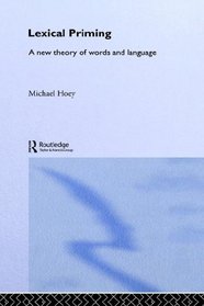 Lexical Priming: A New Theory of Words and Language