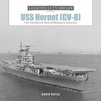 USS Hornet (CV-8): From the Doolittle Raid and Midway to Santa Cruz (Legends of Warfare: Naval)