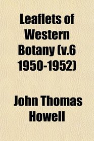 Leaflets of Western Botany (v.6 1950-1952)