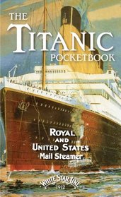 The Titanic Pocket Book: Royal and United States Mail Steamer