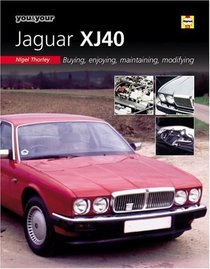 You  Your Jaguar Xj40: Buying, Enjoying, Maintaining, Modifying