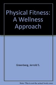 Physical Fitness: A Wellness Approach