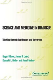 Science and Medicine in Dialogue: Thinking through Particulars and Universals (Praeger Series in Health Psychology)