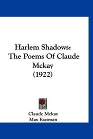 Harlem Shadows: The Poems Of Claude Mckay (1922)