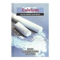 Calcium and the Alkaline Earth Metals (The Periodic Table)