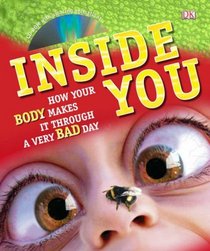 Inside You: How your body makes it through every day (Dk General Reference)