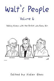 Walt's People - Volume 6: Talking Disney with the Artists Who Knew Him