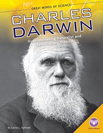 Charles Darwin:: Groundbreaking Naturalist and Evolutionary Theorist (Great Minds of Science Set 2)