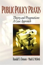 Public Policy Praxis - Theory and Pragmatism: A Case Approach