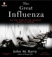 The Great Influenza : The Epic Story of the Deadliest Plague in History