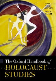 The Oxford Handbook of Holocaust Studies (Oxford Handbooks in Religion and Theology)
