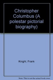 CHRISTOPHER COLUMBUS (A POLESTAR PICTORIAL BIOGRAPHY)