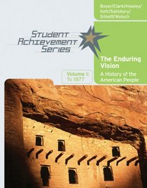 Student Achievement Series: The Enduring Vision: A History of the American People, Volume I: To 1877 (Student Achievement Series)
