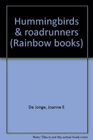 Hummingbirds & roadrunners (Rainbow books)
