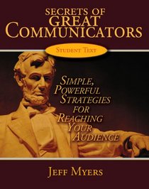 Secrets of Great Communicators: Simple, Powerful Strategies for Reaching Your Audience (Secrets of G