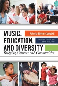 Music, Education, and Diversity: Bridging Cultures and Communities (Multicultural Education Series)