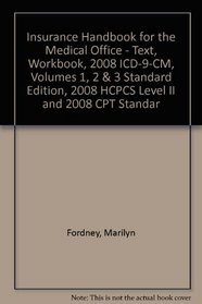 Insurance Handbook for the Medical Office - Text, Workbook, 2008 ICD-9-CM, Volumes 1, 2 & 3 Standard Edition, 2008 HCPCS Level II and 2008 CPT Standard Edition Package