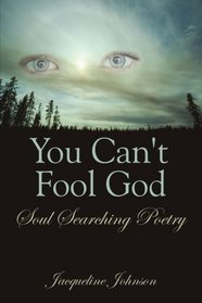 You Can't Fool God: Soul Searching Poetry