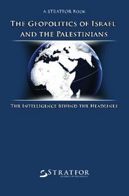 The Geopolitics of Israel and the Palestinians: The Intelligence Behind the Headlines