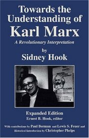 Towards the  Understanding of Karl Marx: A Revolutionary Interpretation