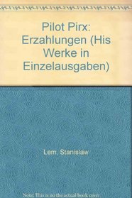 Pilot Pirx: Erzahlungen (His Werke in Einzelausgaben) (German Edition)