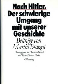 Nach Hitler: Der schwierige Umgang mit unserer Geschichte (German Edition)