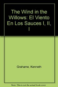 The Wind in the Willows: El Viento En Los Sauces I, II, I