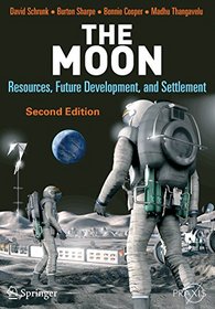 The Moon: Resources, Future Development and Settlement (Springer Praxis Books / Space Exploration)