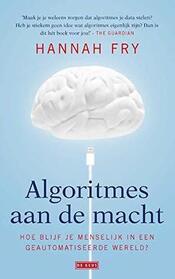 Algoritmes aan de macht: Hoe blijf je menselijk in een geautomatiseerde wereld? (Hello World) (Dutch Edition)
