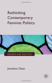 Rethinking Contemporary Feminist Politics (Gender and Politics)