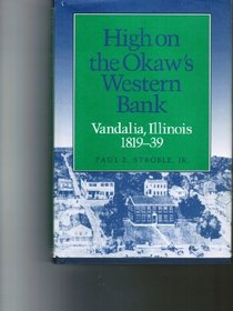 High on the Okaw's Western Bank: Vandalia, Illinois, 1819-39