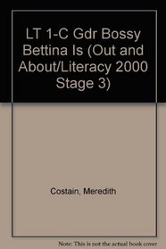 LT 1-C Gdr Bossy Bettina Is (Out and About/Literacy 2000 Stage 3)