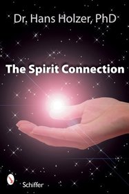 The Spirit Connection: How the Other Side Intervenes in Our Lives