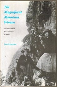 The Magnificent Mountain Women: Adventures in the Colorado Rockies