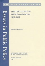 The Ten Causes of the Reagan Boom, 1982-1997 (Essays in Public Policy)
