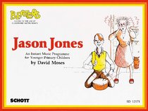 JASON JONES: AN INSTANT MUSIC PROGRAMME FOR YOUNGER PRIMARY CHILDREN (BEATERS : GUIDES TO THE USE OF CLASSROOM INSTRUMENTS)