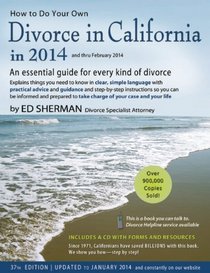 How to Do Your Own Divorce in California in 2014: An Essential Guide for Every Kind of Divorce