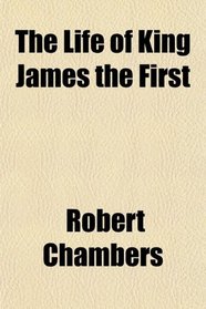 The Life of King James the First