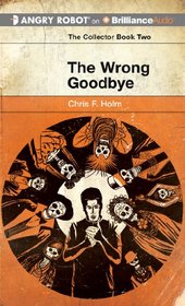 The Wrong Goodbye (Collector Series)