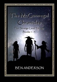 The Strange Land Trilogy: Books 1 - 3 (The McGunnegal Chronicles)