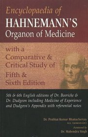 Encyclopedia of Hahnemann's Organon of Medicine With Comparative and Critical Study of 5th and 6th Ed.: Including Medicine of Experience and Dudgeons Appendix With Referrential Notes