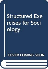 Structured Exercises for Sociology