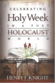 Celebrating Holy Week In A Post-Holocaust World