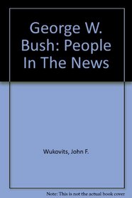George W. Bush: People In The News