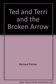 Ted and Terri and the Broken Arrow
