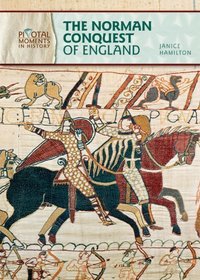 The Norman Conquest of England (Pivotal Moments in History)
