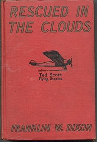 Rescued in the Clouds, or Ted Scott, Hero of the Air (Ted Scott Flying Stories, 2)