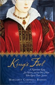 King's Fool: A Notorious King, His Six Wives, and the One Man Who Knew Their Secrets