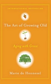 The Art of Growing Old: Aging with Grace (Thorndike Large Print Health, Home and Learning)